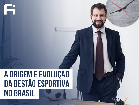Gestão - A Origem e Evolução da Gestão Esportiva no Brasil