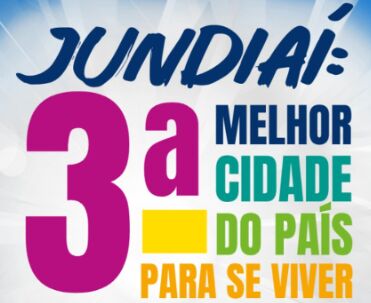 JUNDIAÍ: 3ª MELHOR CIDADE DO PAÍS PARA SE VIVER