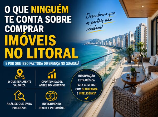 O Que Ninguém Te Conta Sobre Comprar Imóveis no Litoral — E Por Que Isso Faz Toda Diferença no Guarujá