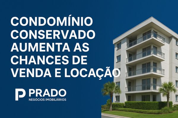 Conservação do Condomínio: um Fator Decisivo na Escolha