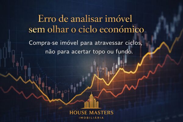 Erro de analisar imóvel sem olhar o ciclo econômico