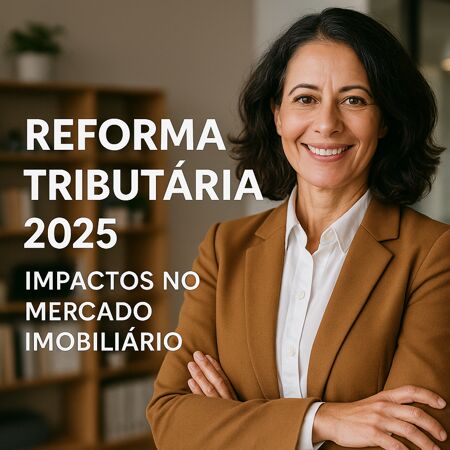 Reforma Tributária 2025 e Aluguéis: o que muda para quem investe e aluga imóveis