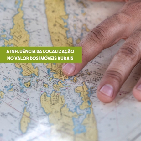 A influência da localização no Valor do Imóveis Rurais