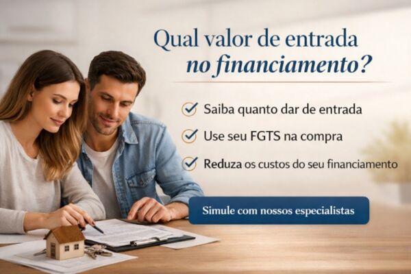 Qual valor de entrada para um financiamento imobiliário?