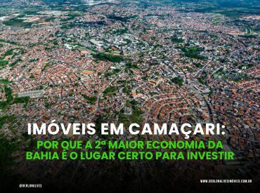 Imóveis em Camaçari: Por Que a 2ª Maior Economia da Bahia É o Lugar Certo Para Investir
