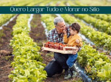 Quero Largar Tudo e Morar no Sítio