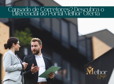 Cansado de Corretores? Descubra o Diferencial do Portal Melhor Oferta