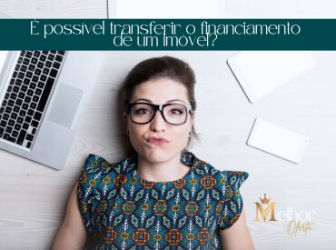 É possível transferir o financiamento de um imóvel?