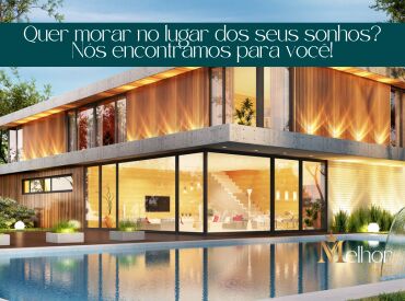Quer morar no lugar dos seus sonhos? Nós encontramos para você!