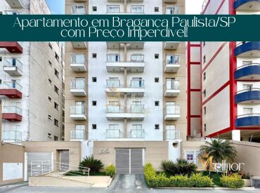 Apartamento em Bragança Paulista/SP com Preço Imperdível!