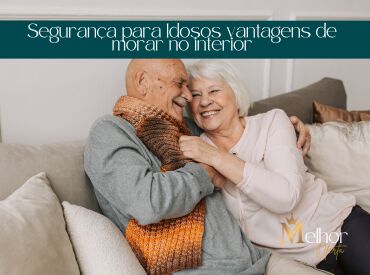 Segurança para Idosos vantagens de morar no interior