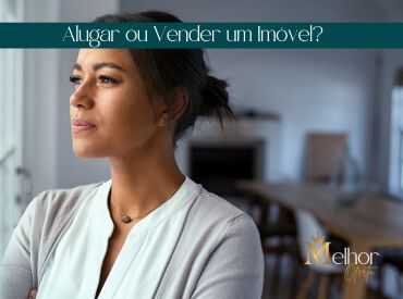 Alugar ou Vender um Imóvel?