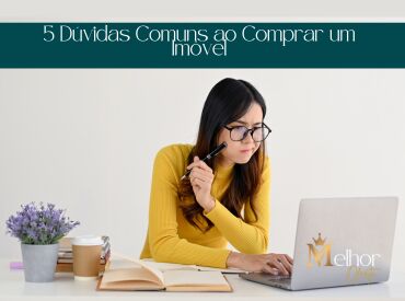 5 Dúvidas Comuns ao Comprar um Imóvel