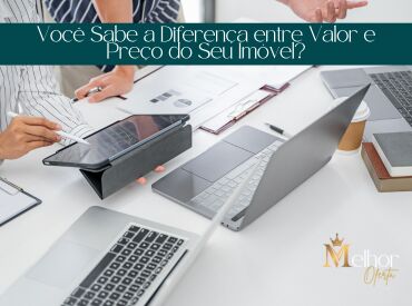 Você Sabe a Diferença entre Valor e Preço do Seu Imóvel?