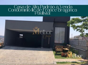 Casa de Alto Padrão à Venda Condomínio Ilé de France Bragança Paulista!