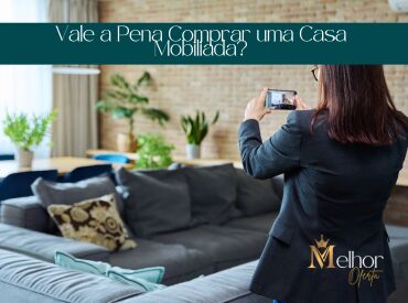 Vale a Pena Comprar uma Casa Mobiliada?