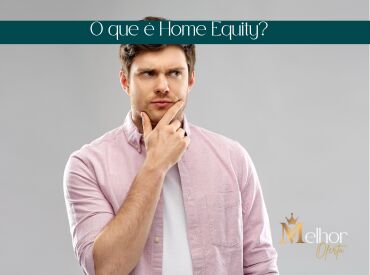 O que é Home Equity?