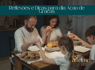 Reflexões e Dicas para dia Ação de Graças