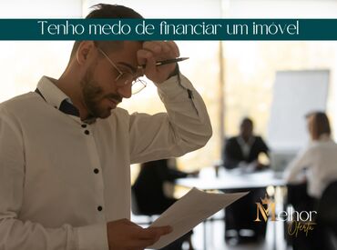 Tenho medo de financiar um imóvel
