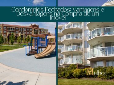 Condomínios Fechados: Vantagens e Desvantagens na Compra de um Imóvel