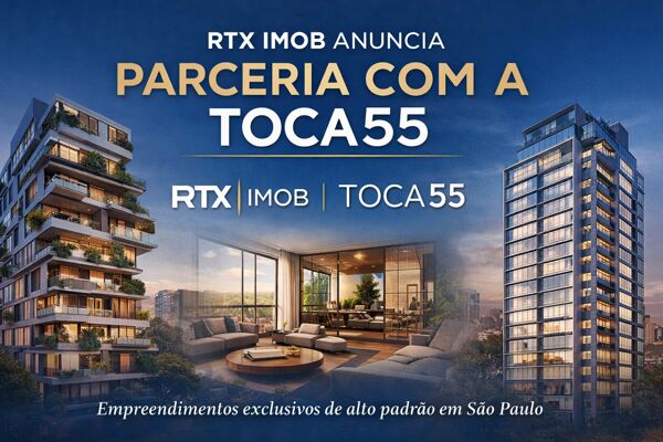 RTX anuncia parceria com a incorporadora TOCA55 e amplia portfólio de empreendimentos de alto padrão em São Paulo