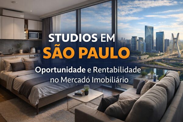Studios em São Paulo: Investimento, Rentabilidade e Oportunidade no Mercado Imobiliário