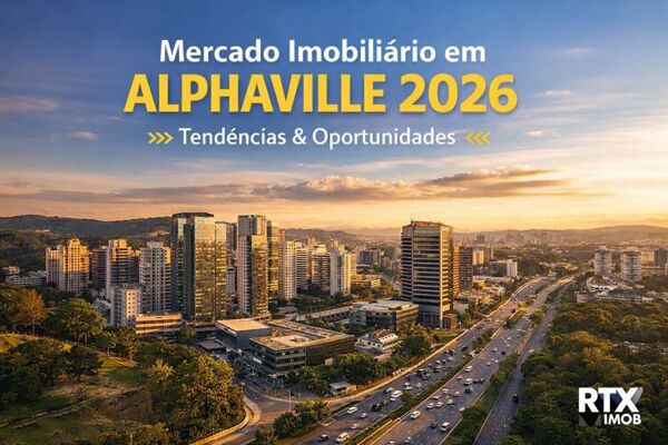 Mercado Imobiliário em Alphaville 2026: Tendências e Oportunidades