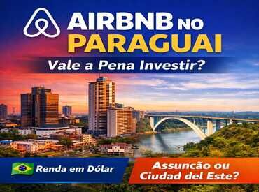 Airbnb no Paraguai em 2026: Rentabilidade Real, Dados Atualizados e Onde Investir : Assunção ou Ciudad del Este?