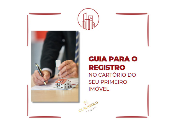 GUIA PARA REGISTRAR O SEU PRIMEIRO IMÓVEL NO CARTÓRIO!