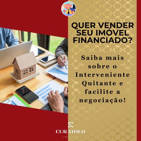 Precisa vender seu imóvel que está financiado? Você já ouviu falar em interveniente quitante? 🤔🏠