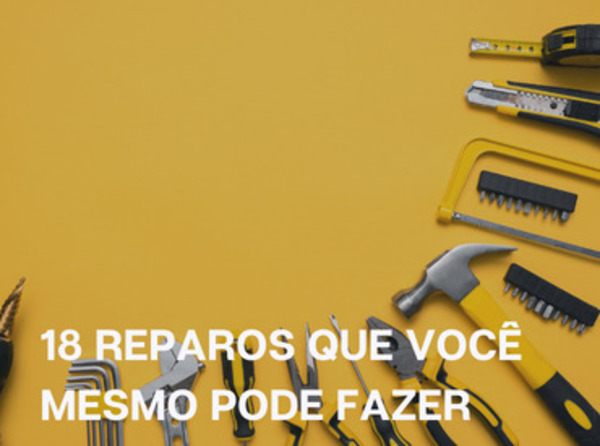 18 Reparos que você mesmo pode fazer na sua casa