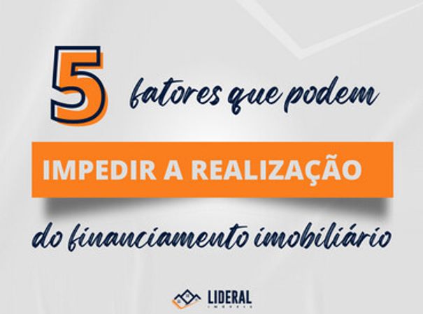 5 fatores que podem impedir a realização do financiamento imobiliário