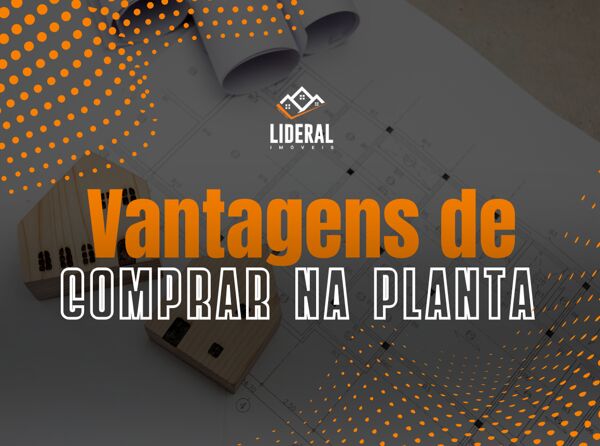 Vantagens de comprar um imóvel na planta