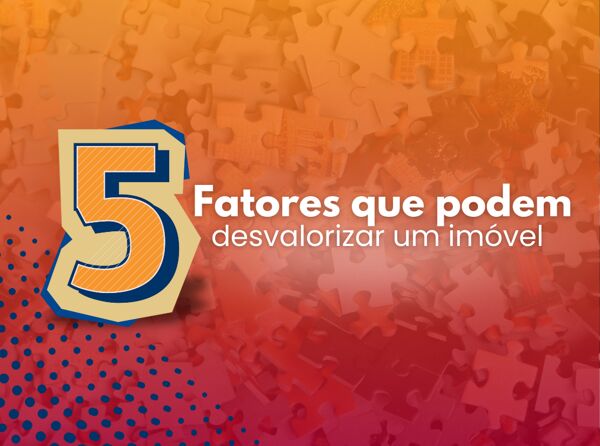 5 fatores que podem desvalorizar um imóvel a venda