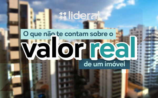 O que ninguém te conta sobre o valor real de um Imóvel