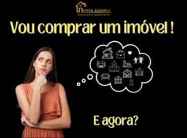 Vou comprar um imóvel! E agora?