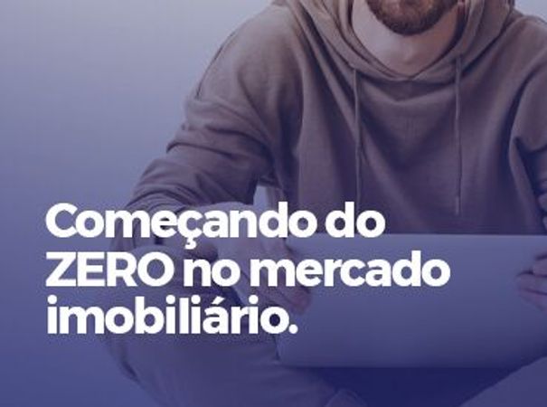 Começando do ZERO no mercado imobiliário.