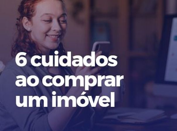 6 cuidados ao comprar um imóvel