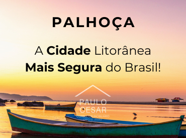 PALHOÇA - A cidade litorânea mais segura do Brasil!