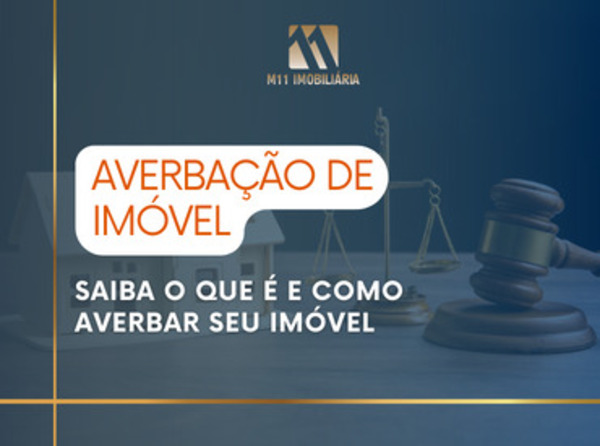 AVERBAÇÃO – SAIBA O QUE É E COMO AVERBAR SEU IMÓVEL