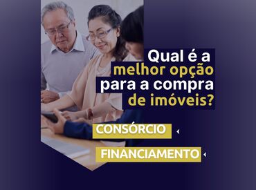 Compreenda consórcio e financiamento: Como escolher a melhor opção para comprar seu imóvel.