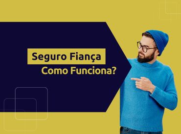 Seguro Fiança Locatícia: Entenda o Conceito, o Funcionamento e as Vantagens na Locação de Imóveis