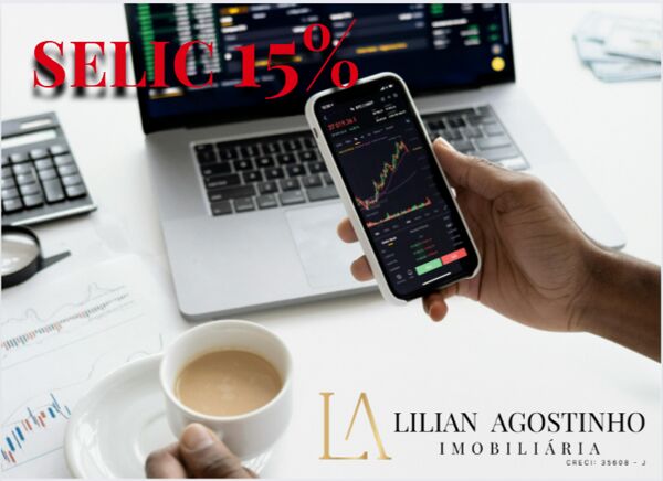 Selic a 15%: Por que a alta dos juros encarece o sonho da casa própria — uma visão da Imobiliária Lilian Agostinho