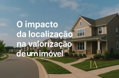 O impacto da localização na valorização de um imóvel