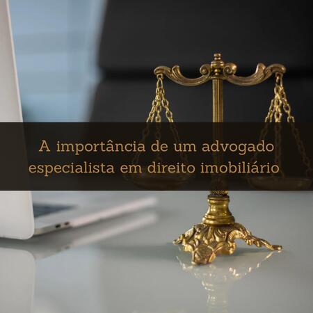 A importância de um advogado especialista em direito imobiliário para proteger o corretor de imóveis