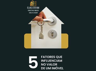 Cinco fatores que influenciam no valor e na valorização de seu imóvel!