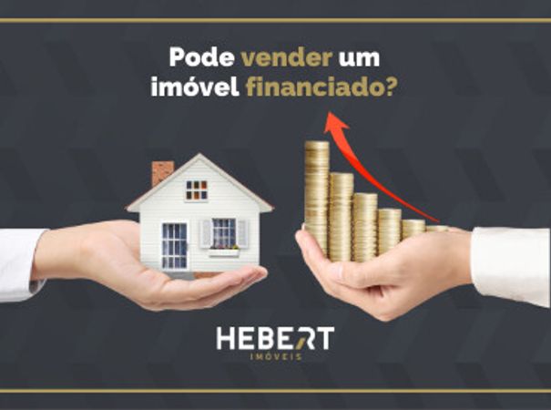 É possível vender um imóvel financiado?