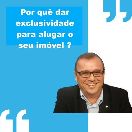 POR QUE DAR EXCLUSIVIDADE PARA LOCAÇÃO DE SEU IMÓVEL