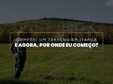 Comprou um Terreno em Itapoá? Veja os Próximos Passos Antes de Construir