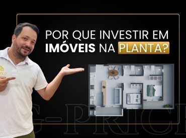 POR QUE INVESTIR EM IMÓVEIS NA PLANTA